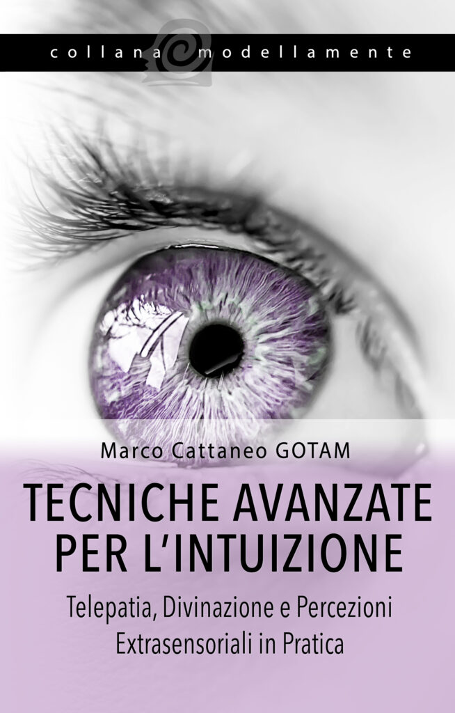 Libro Tecniche Avanzate per l’Intuizione: Telepatia, Divinazione e Percezioni Extrasensoriali per la Vita Quotidiana - Marco Cattaneo GOTAM